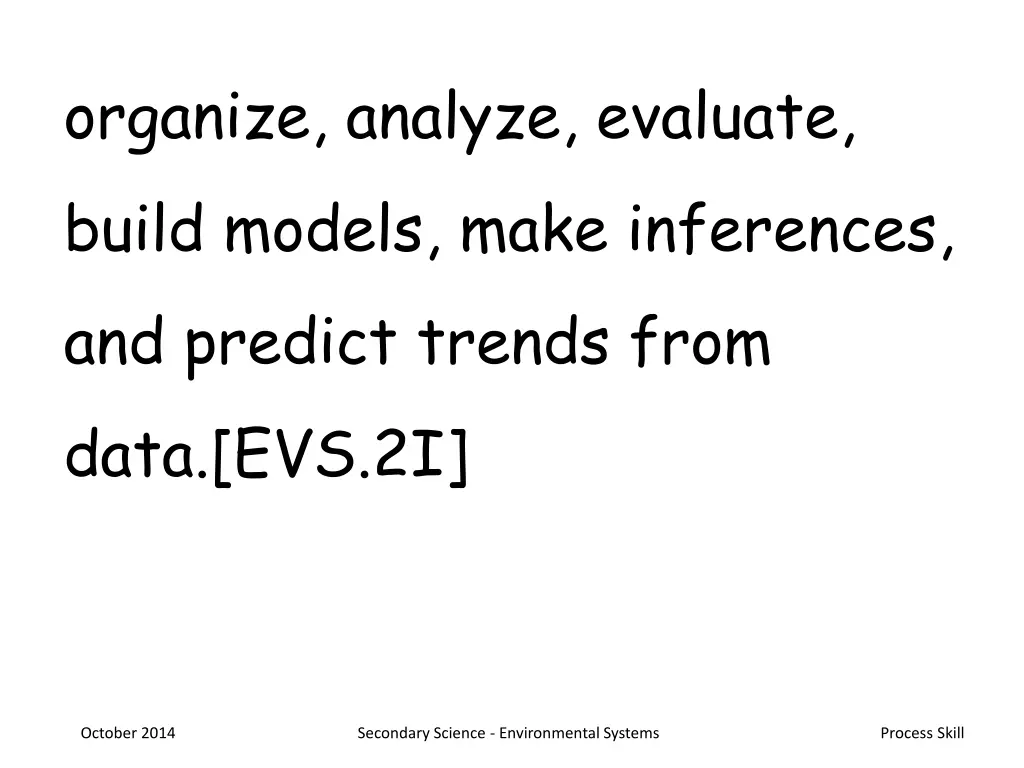 organize analyze evaluate build models make