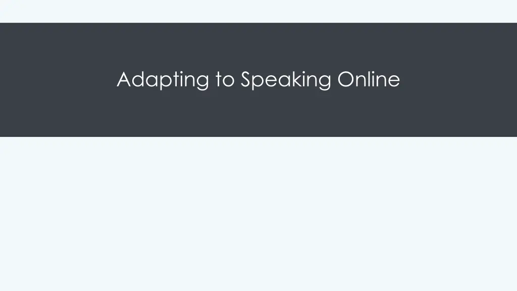 adapting to speaking online