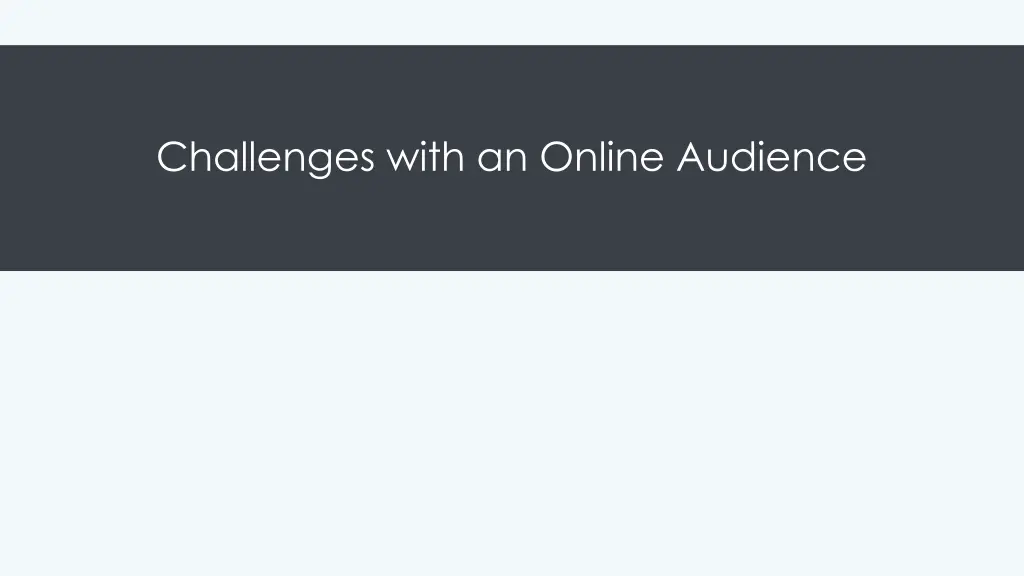 challenges with an online audience