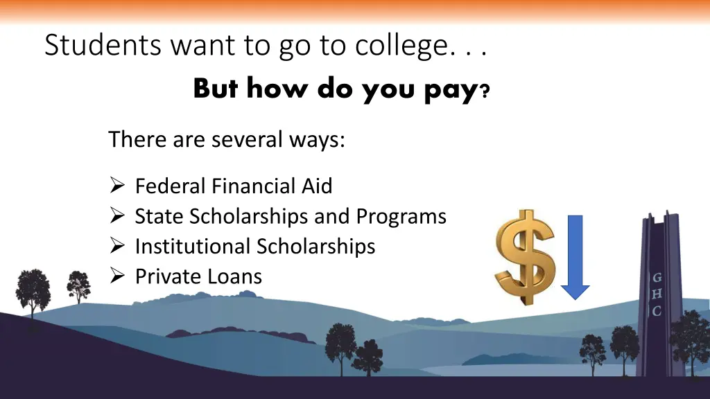 students want to go to college but how do you pay