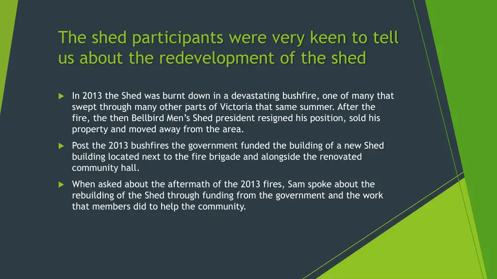 the shed participants were very keen to tell