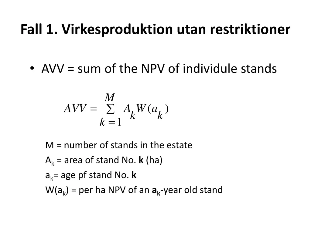 fall 1 virkesproduktion utan restriktioner