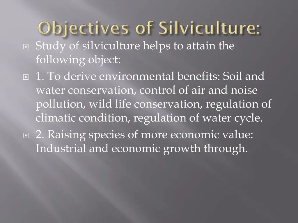 study of silviculture helps to attain