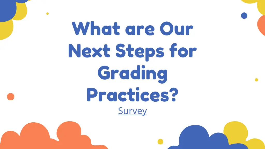 what are our next steps for grading practices