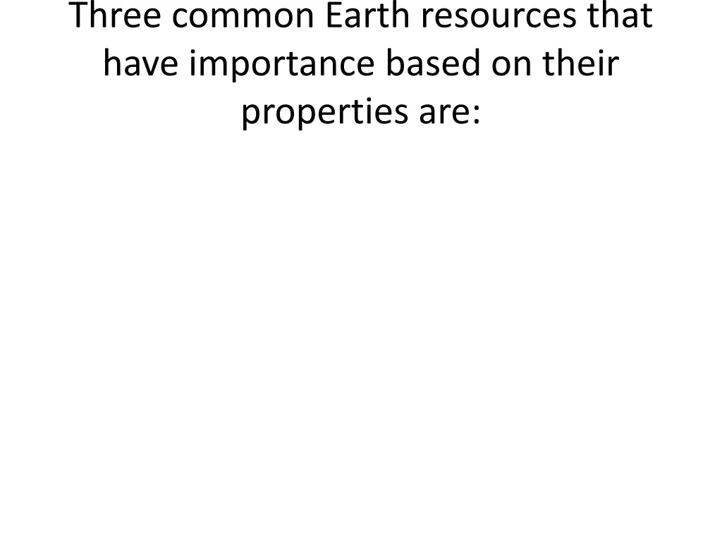 three common earth resources that have importance