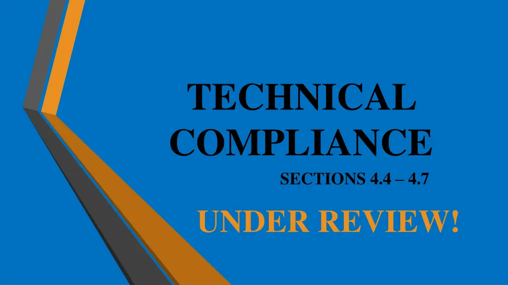 technical compliance sections 4 4 4 7 under review