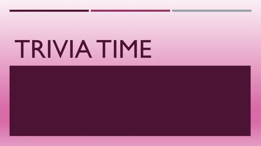 trivia time
