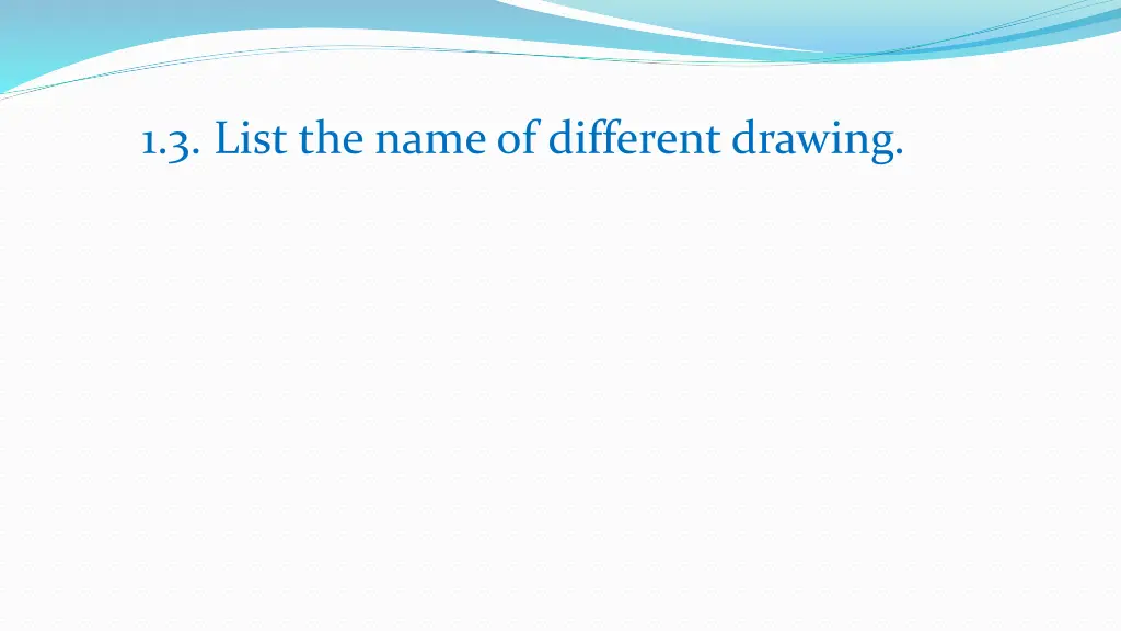 1 3 list the name of different drawing