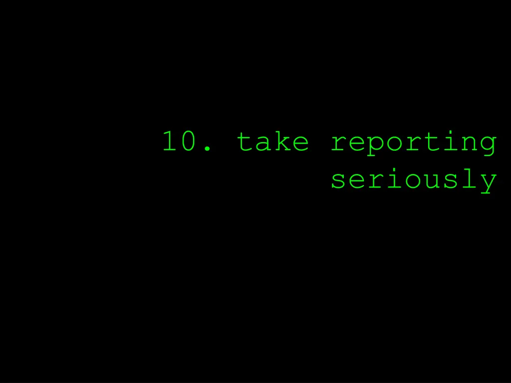 10 take reporting seriously