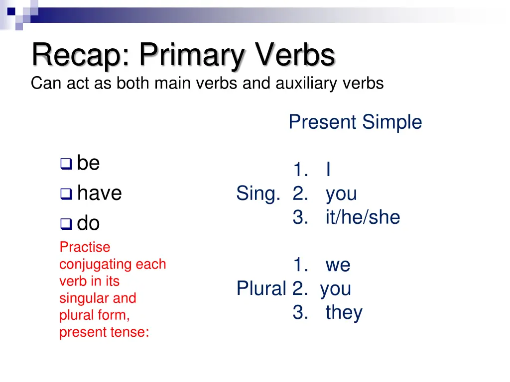 recap primary verbs can act as both main verbs