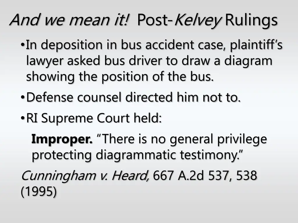 and we mean it post kelvey rulings in deposition