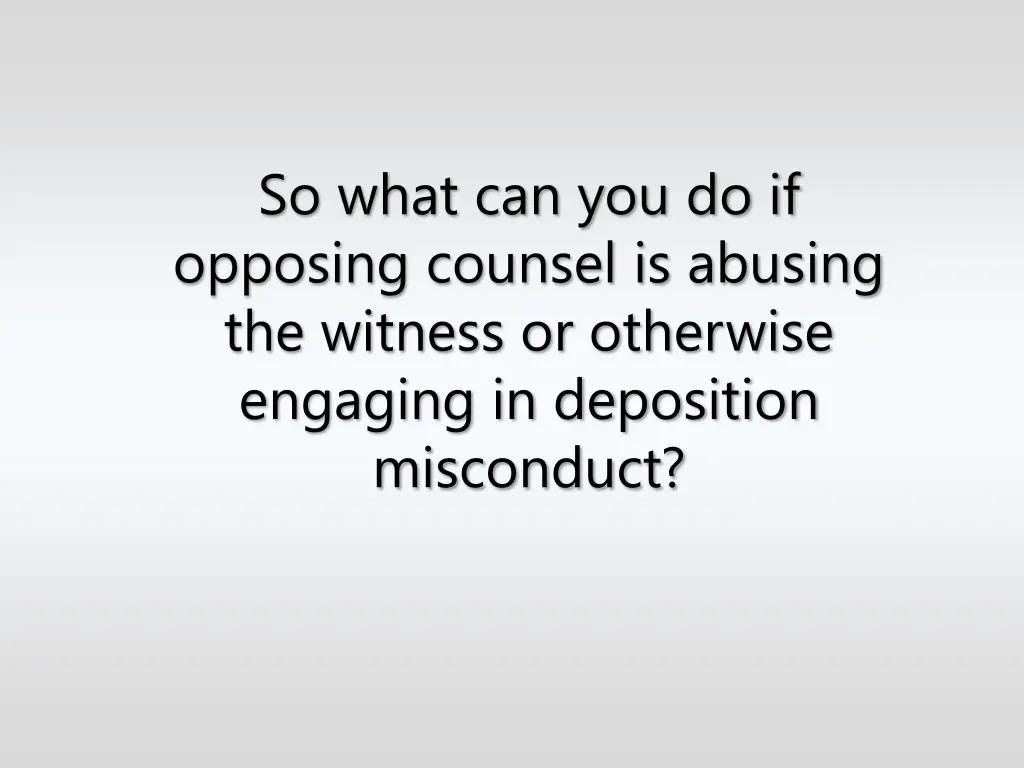 so what can you do if opposing counsel is abusing