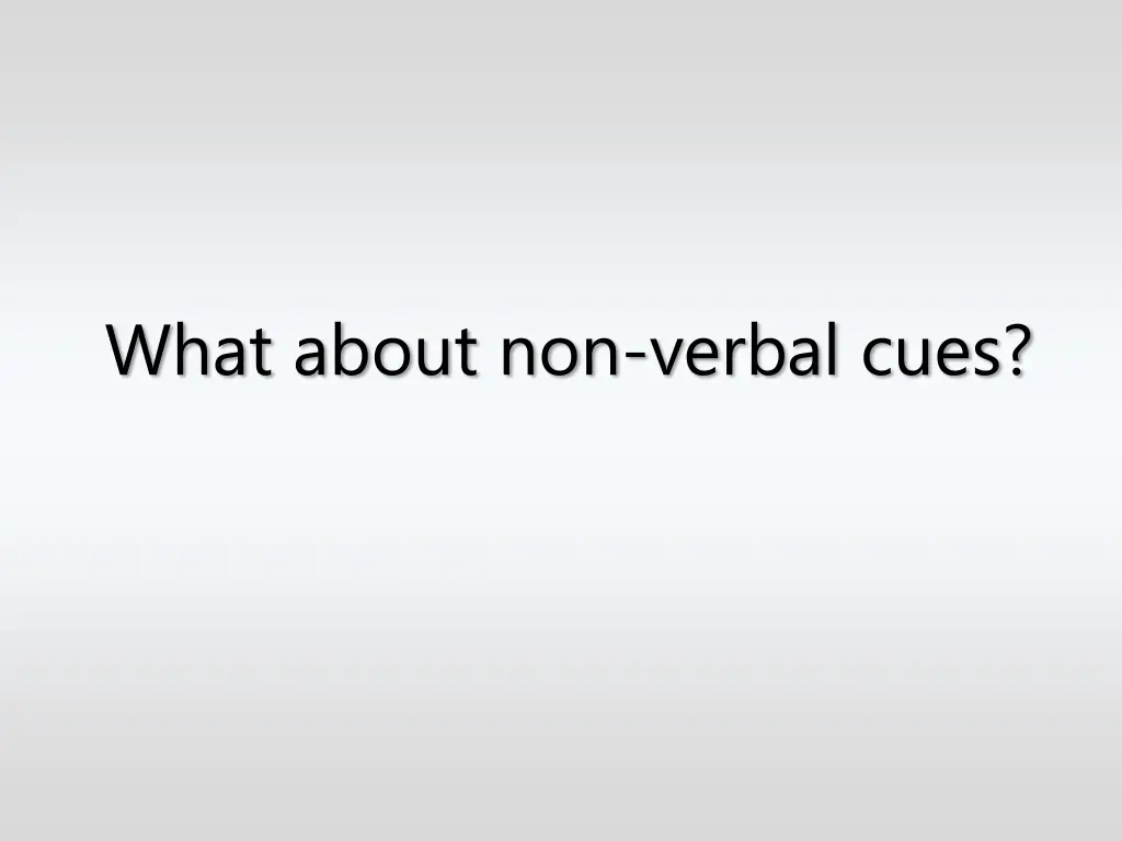 what about non verbal cues