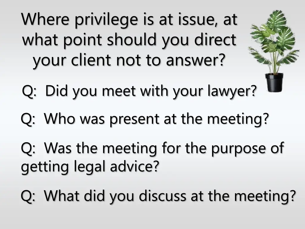 where privilege is at issue at what point should