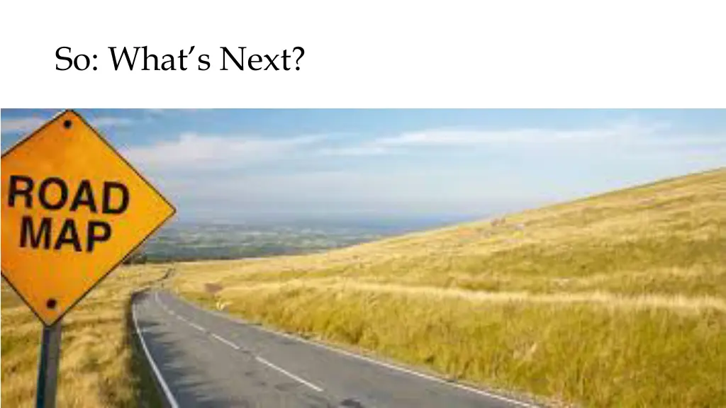 so what s next