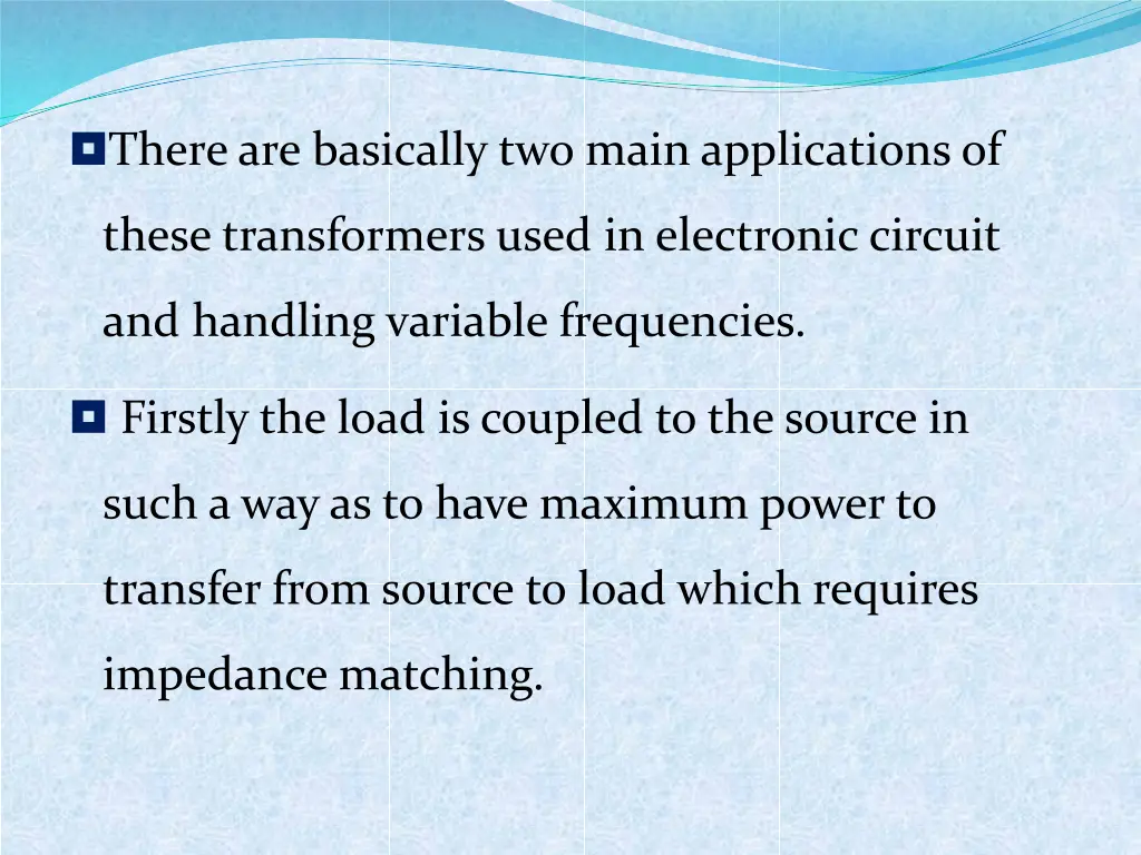 there are basically two main applications of