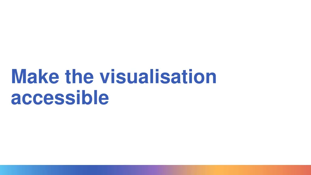 make the visualisation accessible