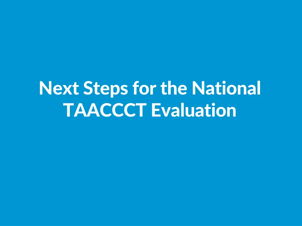 next steps for the national taaccct evaluation