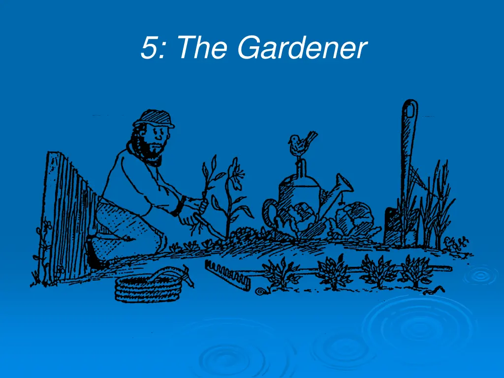 5 the gardener