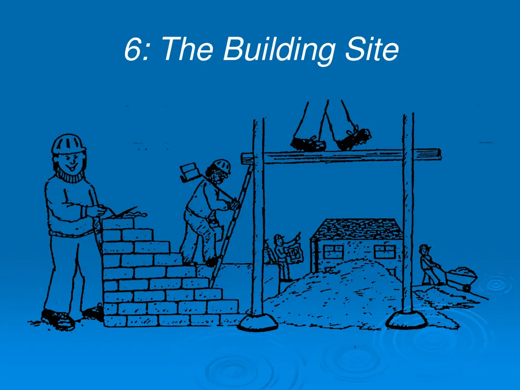 6 the building site