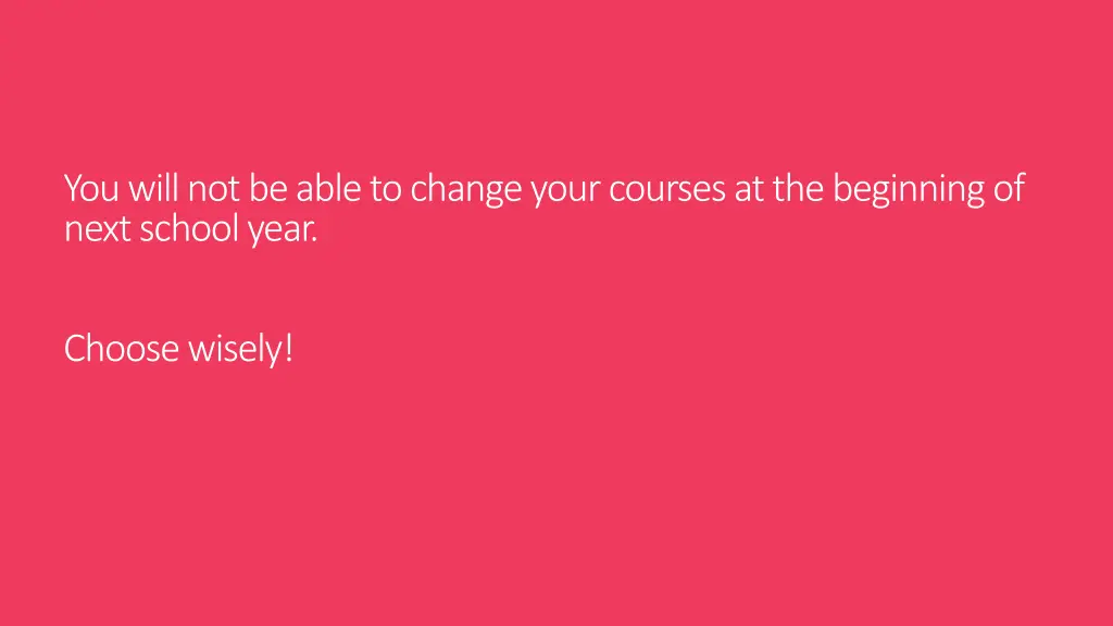 you will not be able to change your courses