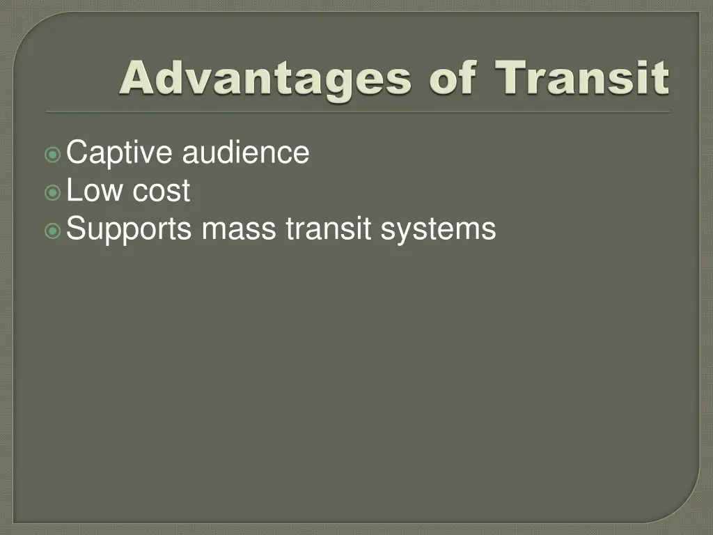 captive audience low cost supports mass transit
