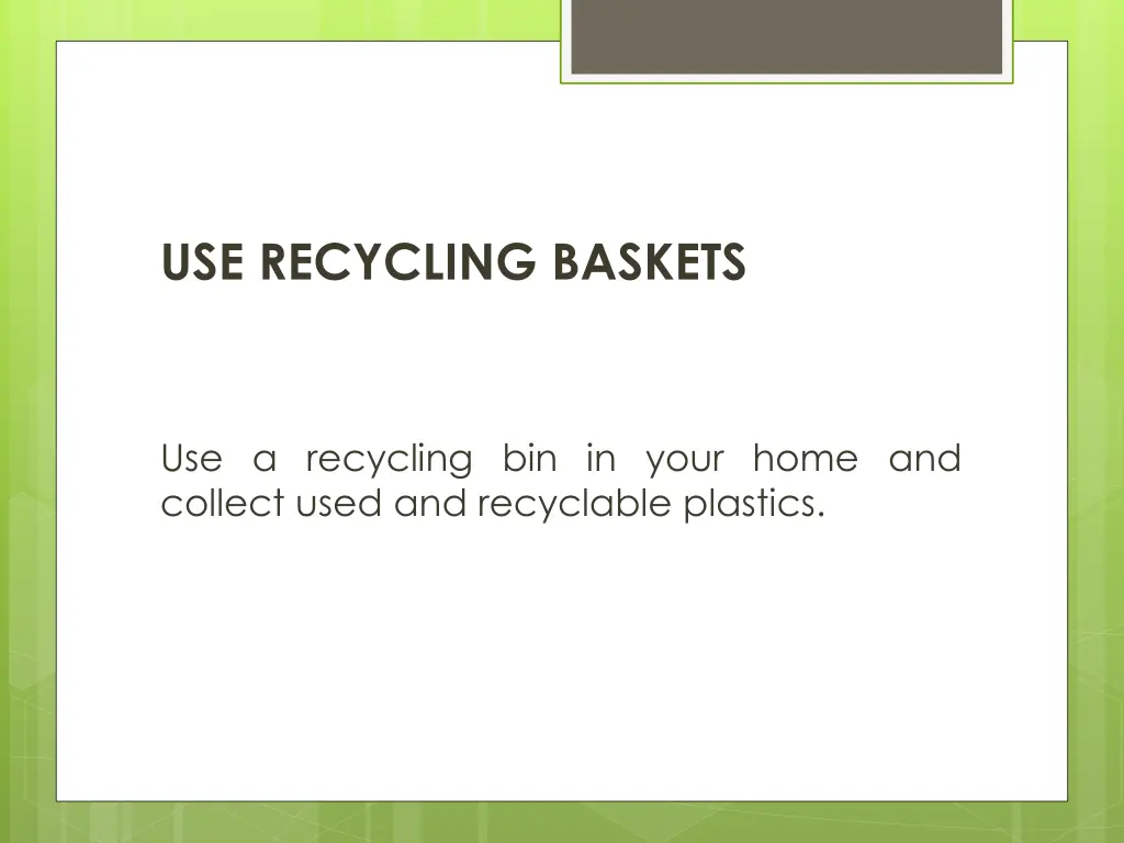 use recycling baskets