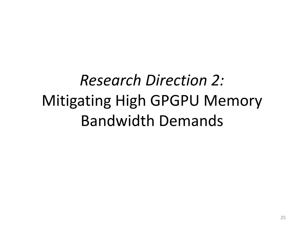 research direction 2 mitigating high gpgpu memory