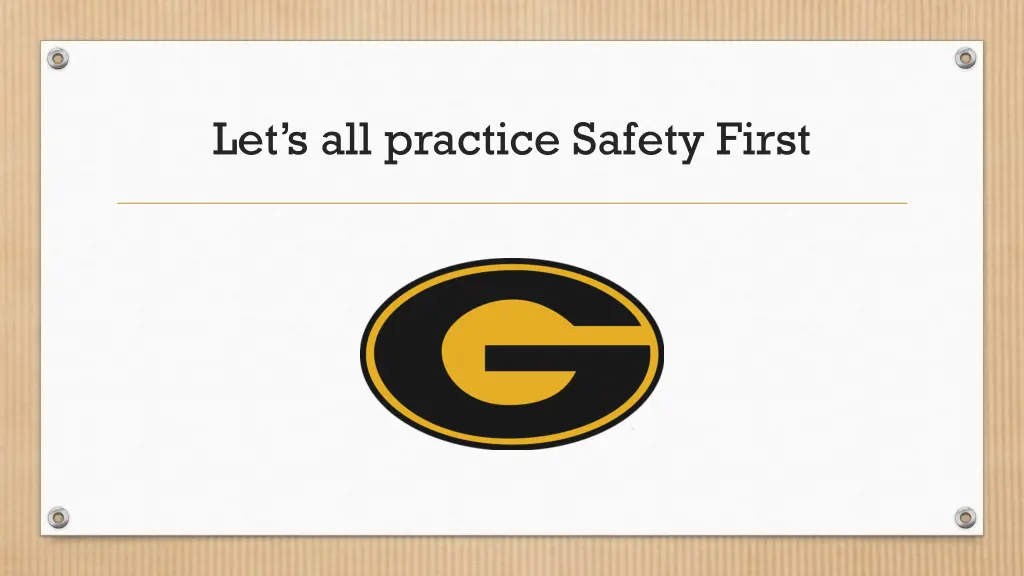 let s all practice safety first