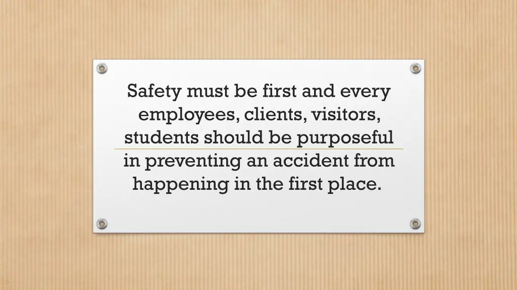 safety must be first and every employees clients