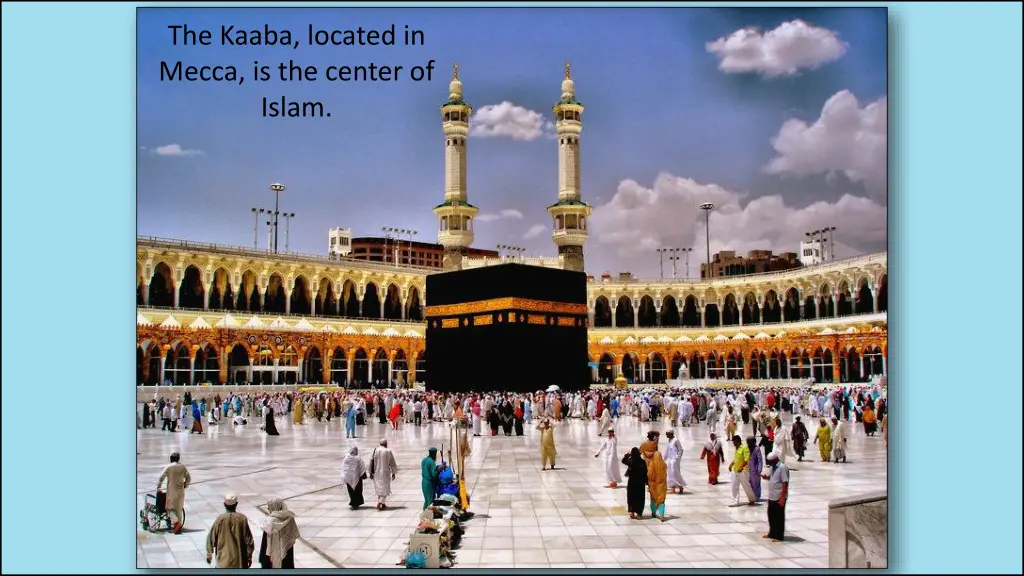 the kaaba located in mecca is the center of islam