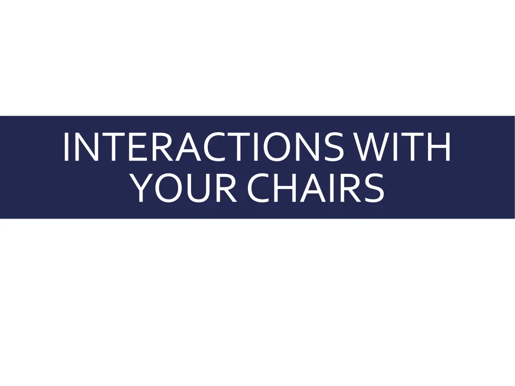 interactions with your chairs