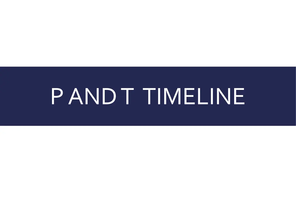 p and t timeline