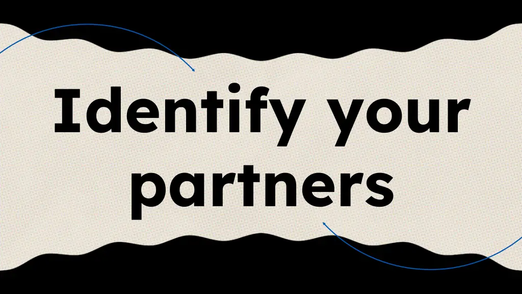 identify your partners