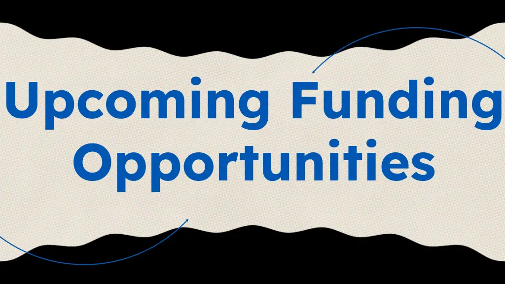 upcoming funding opportunities