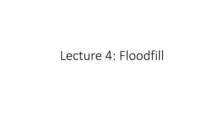 lecture 4 floodfill
