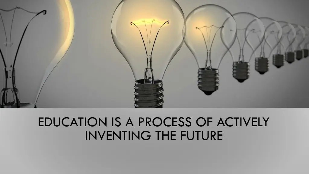education is a process of actively inventing