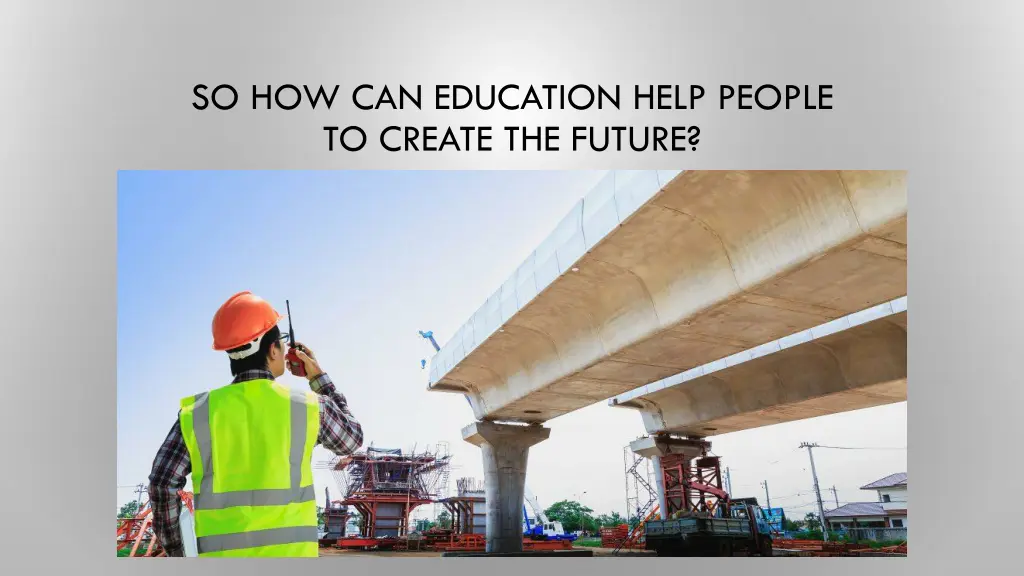 so how can education help people to create