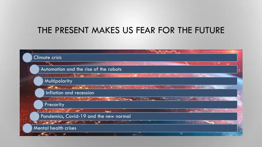 the present makes us fear for the future