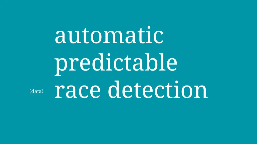 automatic predictable race detection