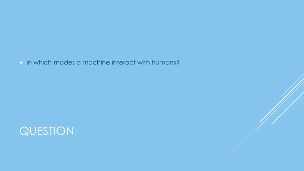in which modes a machine interact with humans