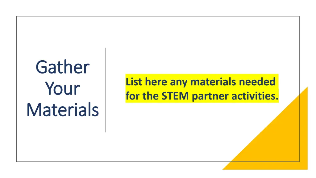 gather gather your your materials materials
