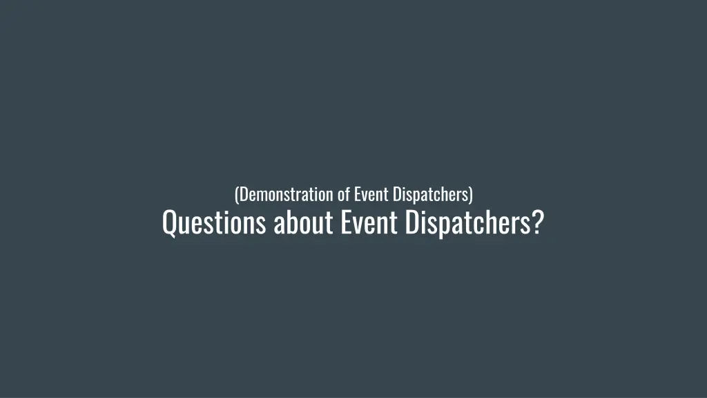 demonstration of event dispatchers questions