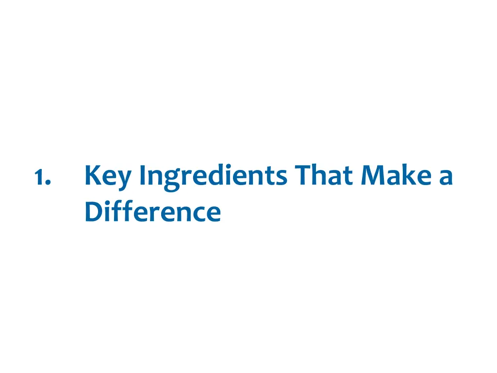 1 key ingredients that make a difference