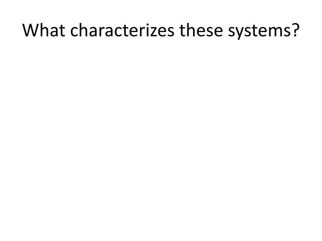 what characterizes these systems