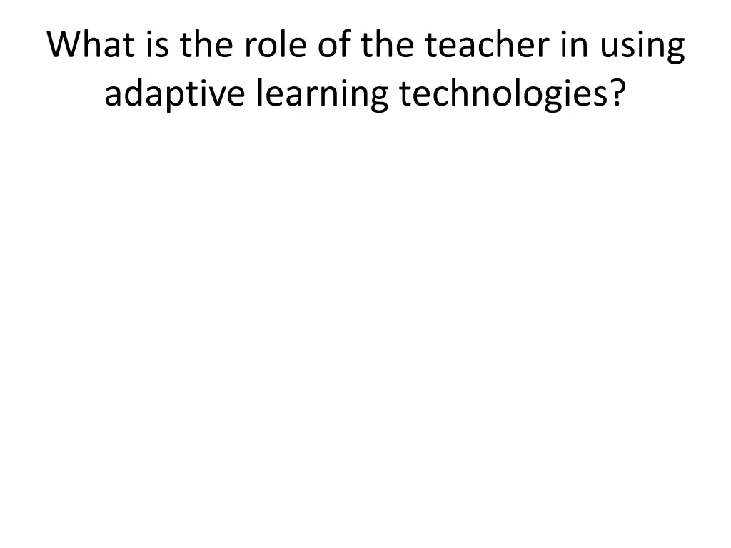 what is the role of the teacher in using adaptive