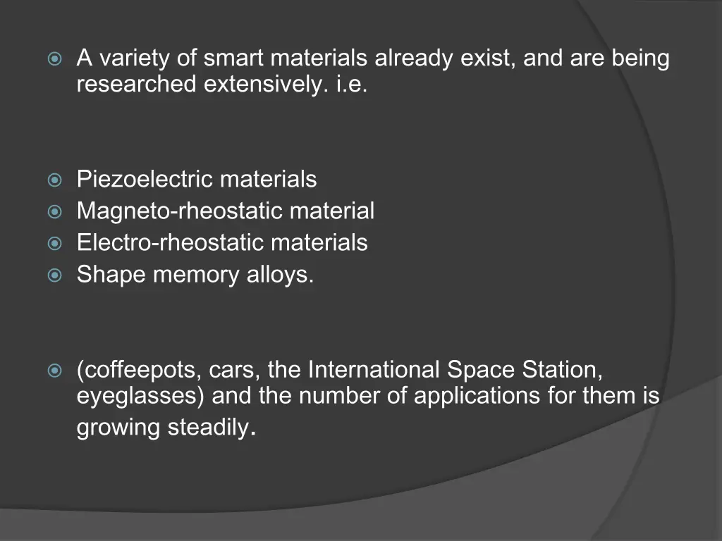 a variety of smart materials already exist
