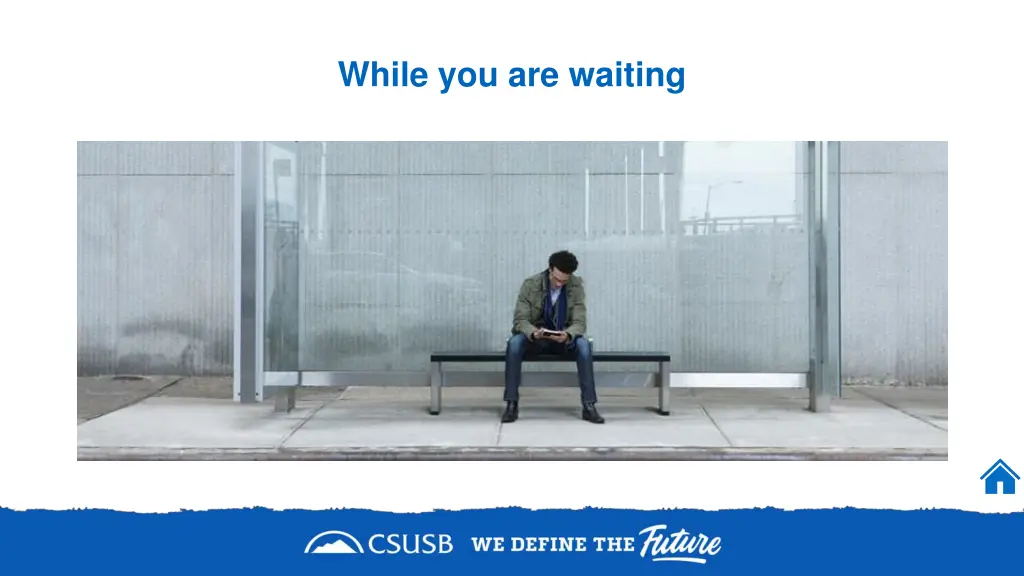 while you are waiting