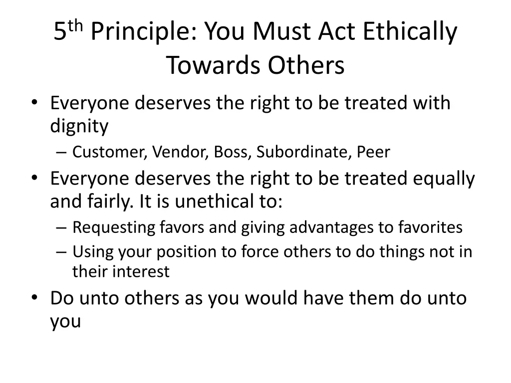 5 th principle you must act ethically towards