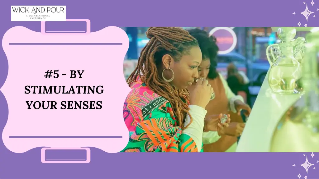 5 by stimulating your senses
